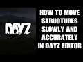 How To Move Items, Structures & Buildings Slowly & Accurately In DayZ Editor & Slow Down The Camera