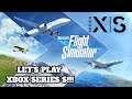 LET'S PLAY FLIGHT SIMULATOR ON XBOX SERIES S FREE WITH GAMEPASS!!!
