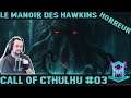 [Let's play horreur #03] Call of Cthulhu : Le manoir Hawkins !!