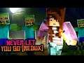 ♪ "Never Let You Go (REDUX)" - Minecraft Song & Animation