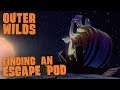 Outer Wilds - Found an Escape Pod [Episode 5]