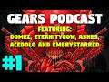 Gears Podcast #1 feat: @DomeZ @thyAshes @EternityGoW & More! (Community Event)