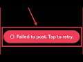Snapchat Fix Failed to post Tap to retry problem solve