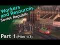 Workers and Resources: Soviet Republic / part 1 (pilot 1/3)
