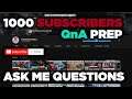 1000 Subscriber QnA Preparation - Ask Questions