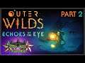 2nd Loop - The Halo | Outer Wilds: Echoes of the Eye Part 2 | Two Star Players