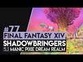77 - FFXIV: SHADOWBRINGERS | 5.1 — Beast Tribe Unlock: Manic Pixie Dream Realm