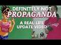 Definitely Not Propaganda: A REAL LIFE Update Video