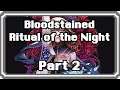 Demonos Plays - Bloodstained Ritual of the Night - Part 2