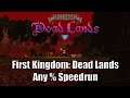 First Kingdom Dead Lands Any% Speedrun