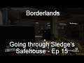 Going through Sledge's Safehouse - Borderlands GOTY [Ep 15]