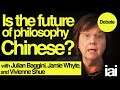 Is the future of philosophy Chinese? | Julian Baggini, Jamie Whyte, and Vivienne Shue