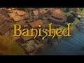 Banished - Der erste Spartenstich im Saartal