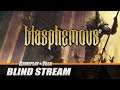 Blasphemous - First Time Playing | Gameplay and Talk Live Stream #238