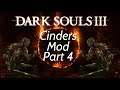Dark Souls 3: Cinders Mod Part 4 (Full Play Through)
