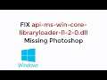 FIX api-ms-win-core-libraryloader-l1-2-0.dll Missing Photoshop