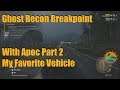 Ghost Recon Breakpoint With Apoc Part 2 My Favorite Vehicle