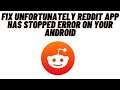 How to Fix Unfortunately Reddit App Has Stopped Error on your Android Device