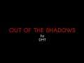 OUT OF THE SHADOWS