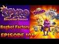 Spyro Reignited Trilogy - EPISODE 106 | Spyro: Year of The Dragon - Bugbot Factory