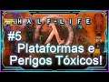 #5 Plataformas e Perigos Tóxicos! - Half Life