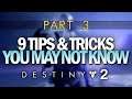9 Tips & Tricks You May Not Know - Part 3 [Destiny 2]