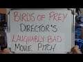 BIRDS OF PREY Laughably Bad Pitch (That SUCCEEDED in Getting $10's Millions)