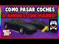 COMO PASAR COCHES A AMIGOS SOLO Y SIN AYUDA GTA V ONLINE - MOSTRANDO MANDO MASIVO XBOX-PS4-PS5