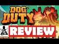 Dog Duty Review - What's It Worth? (Early Access)