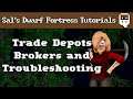 Dwarf Fortress Villains Tutorial: Trade Depots, Brokers and Troubleshooting