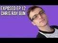Exposed Ep.12 :  Chris Ray Gun