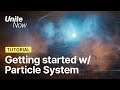 Getting started with the Particle System | Unite Now 2020