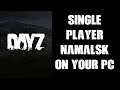 How To Install & Run Single Player DayZ Namalsk Map On Your Local Or Shadow Boost Cloud PC