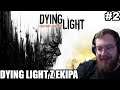 JAPCZAN DYING LIGHT Z EKIPĄ #2 - Poradnik jak nie grać w dying lighta