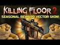 Killing Floor 2 | PLAYING WITH THE SEASONAL REWARD VECTOR SKIN! - It's Harvesting Time!