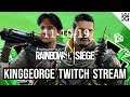 KingGeorge Rainbow Six Twitch Stream 11-10-19