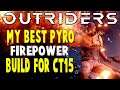 Outriders Guide - My Best Pyromancer Firepower Build For CT15