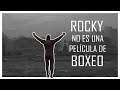ROCKY NO ES UNA PELÍCULA DE BOXEO