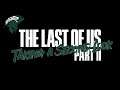 The Last of Us 2 (PS4) "Taking a Second Look"