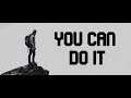 Wednesday Motivation : You Can Do It