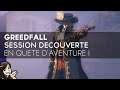 GreedFall Gameplay FR : session Découverte, en Quête d'Aventure !