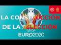 LA CONSTRUCCIÓN | Football Manager 2021 | Eurocopa 2020 EP1