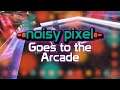 Noisy Pixel Goes to the Arcade - Creative Spare-Time Content