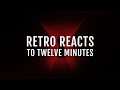 Retro Reacts to Twelve Minutes! (ft. Marc Straight, Pagan Plays, and Drew Lewis)