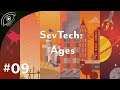 SevTech: Ages - 09
