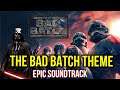 Star Wars: The Bad Batch Theme | EPIC VERSION (Imperial March x Force x Bad Batch Theme)