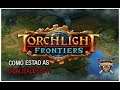Torchlight Frontiers Alpha jogando com a Railmaster