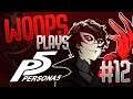Woops - Persona 5 Playthrough #12 (The Lost Vods)