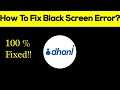 How to Fix Dhani App Black Screen Error Problem in Android & Ios 100% Solution