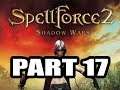 Spellforce 2 Playthrough, Part 17